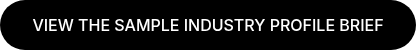 VIEW THE SAMPLE INDUSTRY PROFILE BRIEF